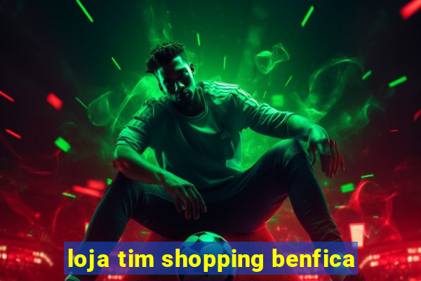 loja tim shopping benfica